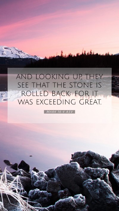 Picture 07 - Mark 16:4 ASV Mobile Phone Wallpaper - and looking up, they see that the stone is rolled - Mobile Bible Verse Wallpaper