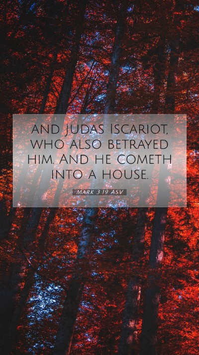 Picture 07 - Mark 3:19 ASV Mobile Phone Wallpaper - and Judas Iscariot, who also betrayed him. And he - Mobile Bible Verse Wallpaper