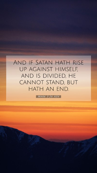 Picture 07 - Mark 3:26 ASV Mobile Phone Wallpaper - And if Satan hath rise up against himself, and is - Mobile Bible Verse Wallpaper