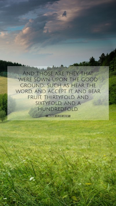 Picture 07 - Mark 4:20 ASV Mobile Phone Wallpaper - And those are they that were sown upon the good - Mobile Bible Verse Wallpaper