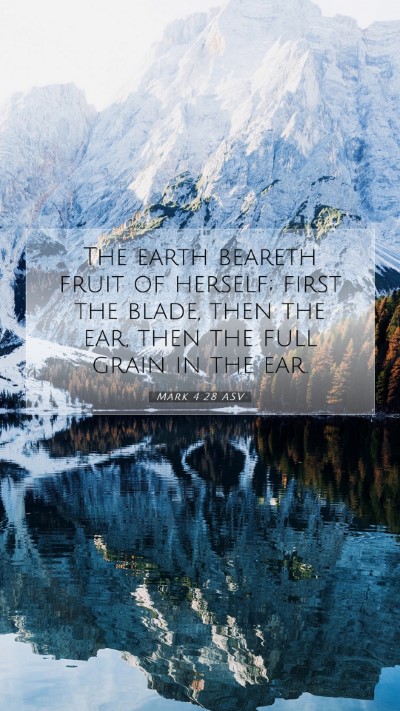 Picture 07 - Mark 4:28 ASV Mobile Phone Wallpaper - The earth beareth fruit of herself; first the - Mobile Bible Verse Wallpaper