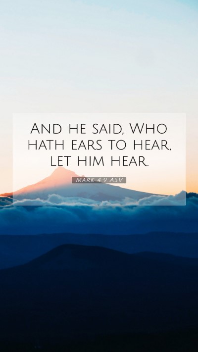 Picture 07 - Mark 4:9 ASV Mobile Phone Wallpaper - And he said, Who hath ears to hear, let him - Mobile Bible Verse Wallpaper