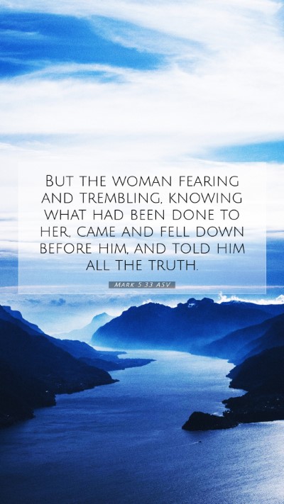 Picture 07 - Mark 5:33 ASV Mobile Phone Wallpaper - But the woman fearing and trembling, knowing what - Mobile Bible Verse Wallpaper