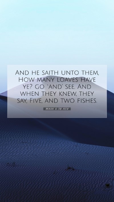 Picture 07 - Mark 6:38 ASV Mobile Phone Wallpaper - And he saith unto them, How many loaves have ye? - Mobile Bible Verse Wallpaper