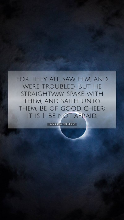 Picture 07 - Mark 6:50 ASV Mobile Phone Wallpaper - for they all saw him, and were troubled. But he - Mobile Bible Verse Wallpaper
