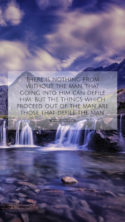 Picture 07 - Mark 7:15 ASV Mobile Phone Wallpaper - there is nothing from without the man, that going - Mobile Bible Verse Wallpaper