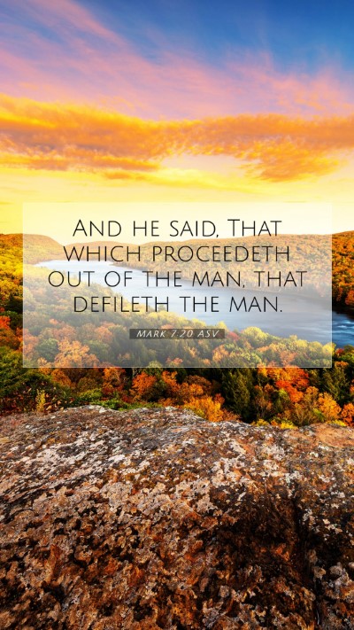 Picture 07 - Mark 7:20 ASV Mobile Phone Wallpaper - And he said, That which proceedeth out of the - Mobile Bible Verse Wallpaper