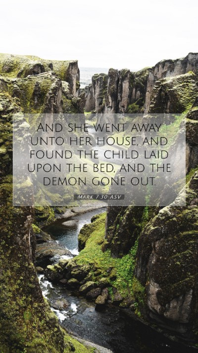 Picture 07 - Mark 7:30 ASV Mobile Phone Wallpaper - And she went away unto her house, and found the - Mobile Bible Verse Wallpaper