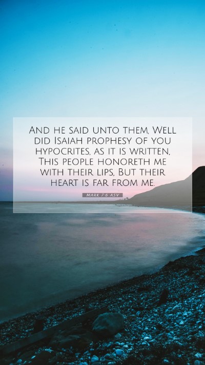 Picture 07 - Mark 7:6 ASV Mobile Phone Wallpaper - And he said unto them, Well did Isaiah prophesy - Mobile Bible Verse Wallpaper
