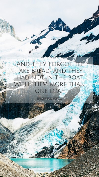 Picture 07 - Mark 8:14 ASV Mobile Phone Wallpaper - And they forgot to take bread; and they had not - Mobile Bible Verse Wallpaper