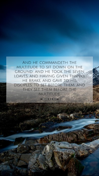 Picture 07 - Mark 8:6 ASV Mobile Phone Wallpaper - And he commandeth the multitude to sit down on - Mobile Bible Verse Wallpaper
