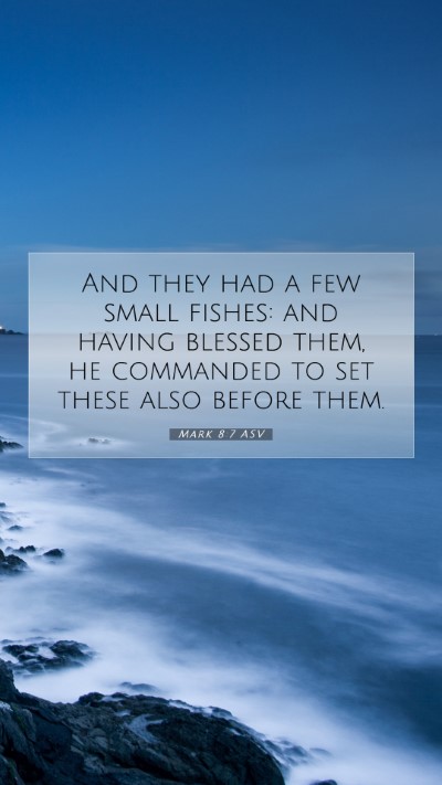 Picture 07 - Mark 8:7 ASV Mobile Phone Wallpaper - And they had a few small fishes: and having - Mobile Bible Verse Wallpaper
