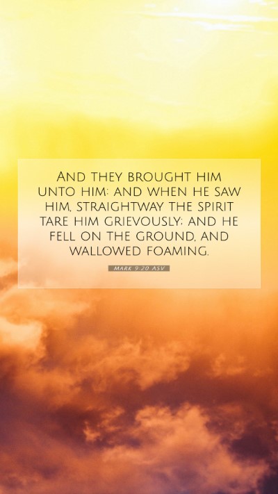 Picture 07 - Mark 9:20 ASV Mobile Phone Wallpaper - And they brought him unto him: and when he saw - Mobile Bible Verse Wallpaper