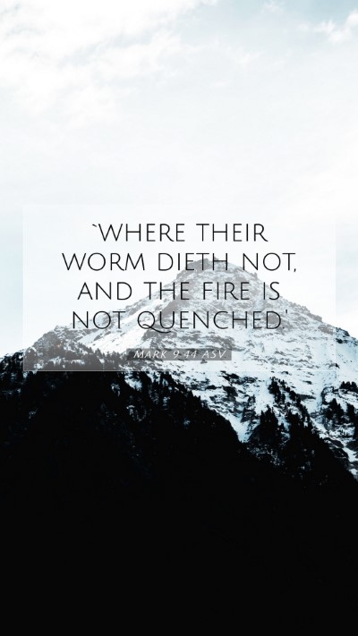 Picture 07 - Mark 9:44 ASV Mobile Phone Wallpaper - `where their worm dieth not, and the fire is not - Mobile Bible Verse Wallpaper