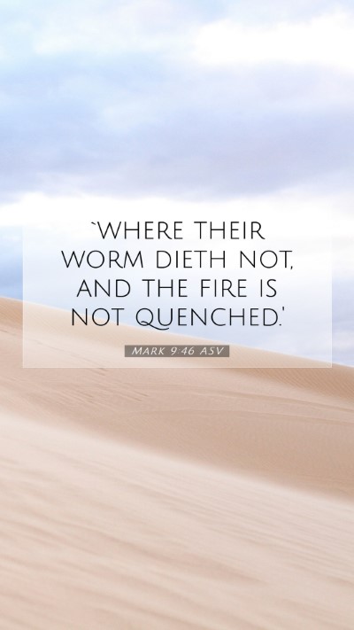 Picture 07 - Mark 9:46 ASV Mobile Phone Wallpaper - `where their worm dieth not, and the fire is not - Mobile Bible Verse Wallpaper