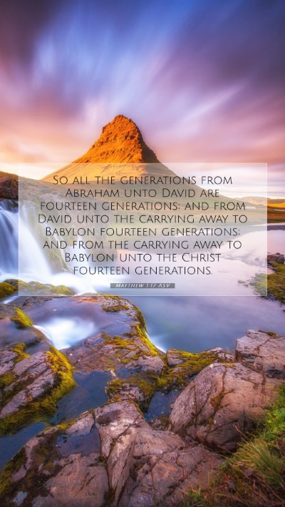 Picture 07 - Matthew 1:17 ASV Mobile Phone Wallpaper - So all the generations from Abraham unto David - Mobile Bible Verse Wallpaper