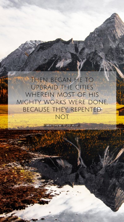 Picture 07 - Matthew 11:20 ASV Mobile Phone Wallpaper - Then began he to upbraid the cities wherein most - Mobile Bible Verse Wallpaper