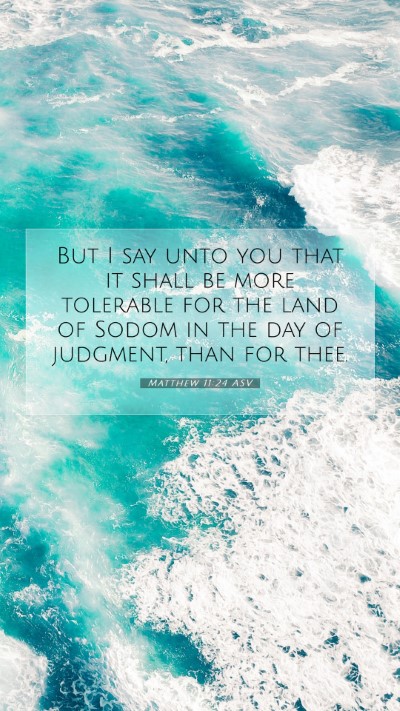 Picture 07 - Matthew 11:24 ASV Mobile Phone Wallpaper - But I say unto you that it shall be more - Mobile Bible Verse Wallpaper