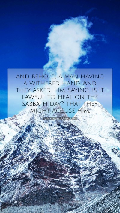 Picture 07 - Matthew 12:10 ASV Mobile Phone Wallpaper - and behold, a man having a withered hand. And - Mobile Bible Verse Wallpaper