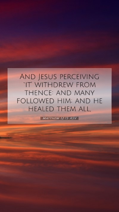 Picture 07 - Matthew 12:15 ASV Mobile Phone Wallpaper - And Jesus perceiving `it' withdrew from thence: - Mobile Bible Verse Wallpaper
