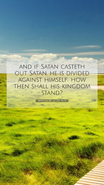 Picture 07 - Matthew 12:26 ASV Mobile Phone Wallpaper - and if Satan casteth out Satan, he is divided - Mobile Bible Verse Wallpaper