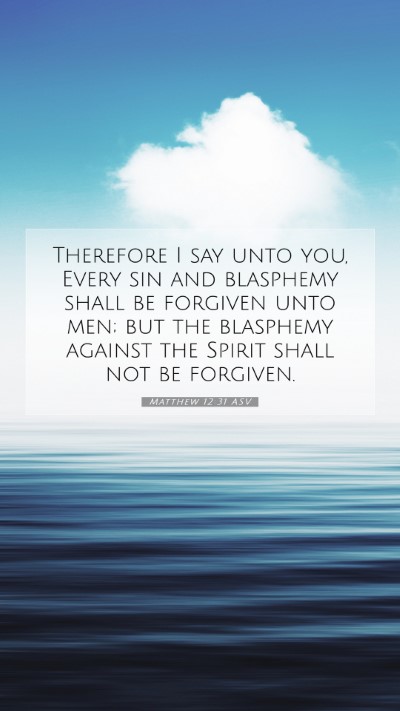 Picture 07 - Matthew 12:31 ASV Mobile Phone Wallpaper - Therefore I say unto you, Every sin and blasphemy - Mobile Bible Verse Wallpaper