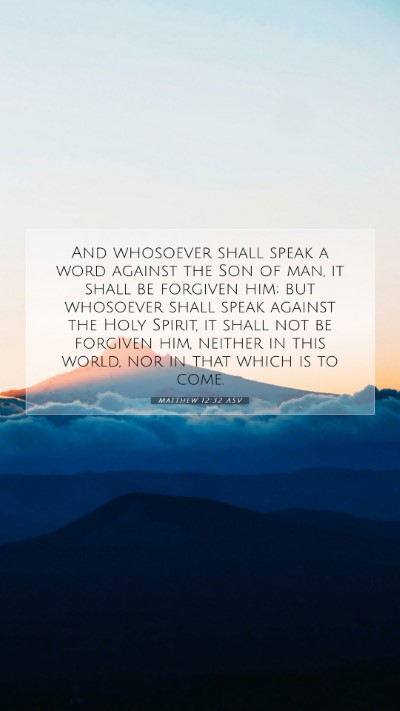 Picture 07 - Matthew 12:32 ASV Mobile Phone Wallpaper - And whosoever shall speak a word against the Son - Mobile Bible Verse Wallpaper