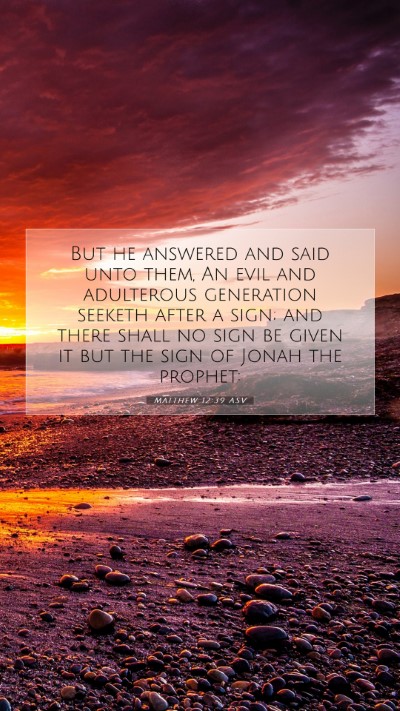 Picture 07 - Matthew 12:39 ASV Mobile Phone Wallpaper - But he answered and said unto them, An evil and - Mobile Bible Verse Wallpaper