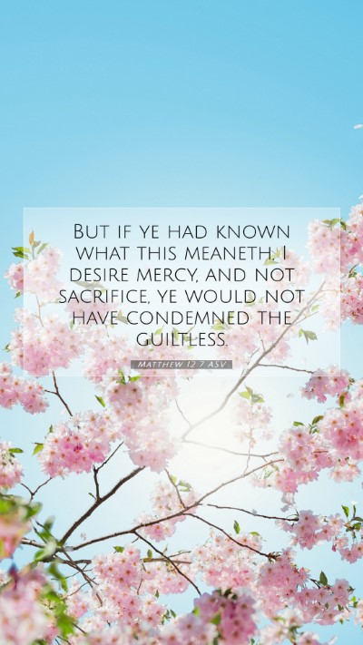 Picture 07 - Matthew 12:7 ASV Mobile Phone Wallpaper - But if ye had known what this meaneth, I desire - Mobile Bible Verse Wallpaper