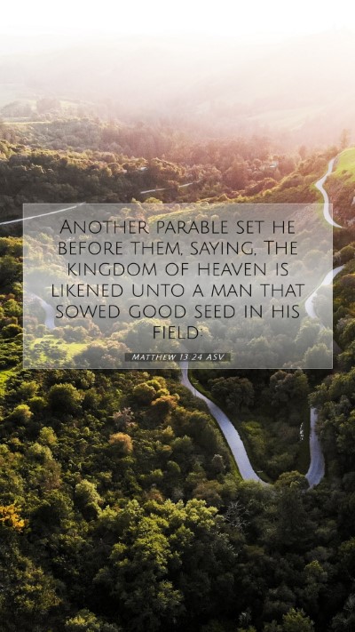 Picture 07 - Matthew 13:24 ASV Mobile Phone Wallpaper - Another parable set he before them, saying, The - Mobile Bible Verse Wallpaper