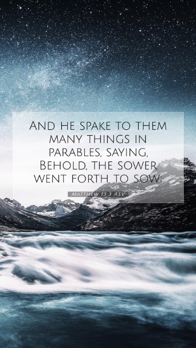 Picture 07 - Matthew 13:3 ASV Mobile Phone Wallpaper - And he spake to them many things in parables, - Mobile Bible Verse Wallpaper