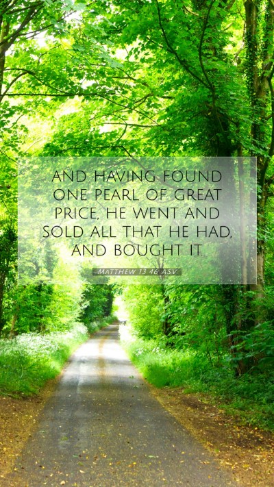 Picture 07 - Matthew 13:46 ASV Mobile Phone Wallpaper - and having found one pearl of great price, he - Mobile Bible Verse Wallpaper