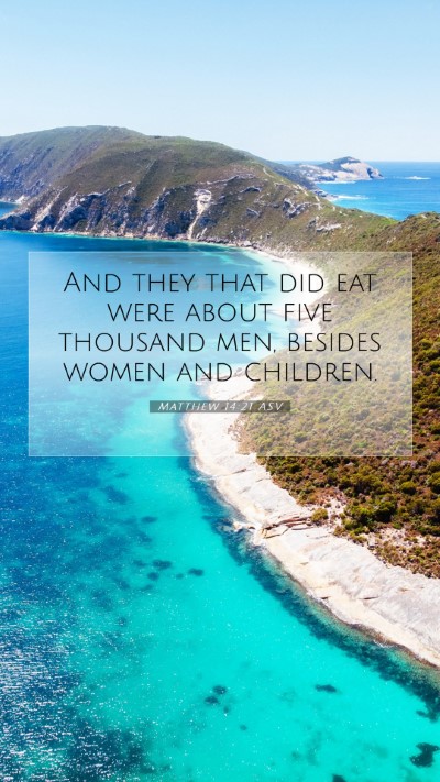 Picture 07 - Matthew 14:21 ASV Mobile Phone Wallpaper - And they that did eat were about five thousand - Mobile Bible Verse Wallpaper