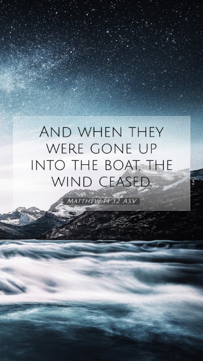 Picture 07 - Matthew 14:32 ASV Mobile Phone Wallpaper - And when they were gone up into the boat, the - Mobile Bible Verse Wallpaper