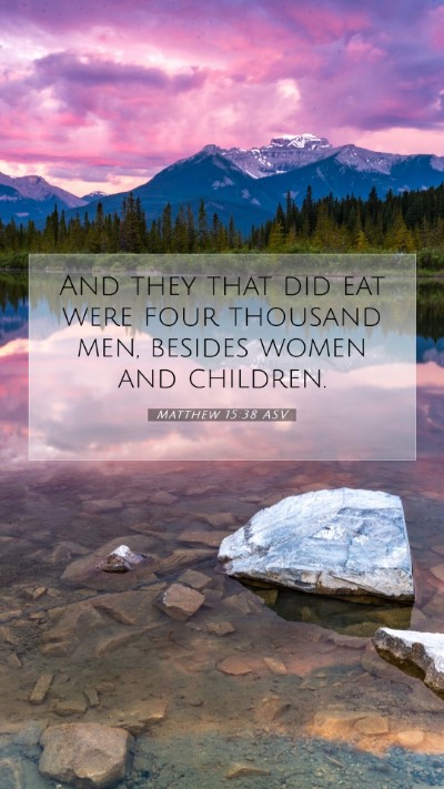 Picture 07 - Matthew 15:38 ASV Mobile Phone Wallpaper - And they that did eat were four thousand men, - Mobile Bible Verse Wallpaper