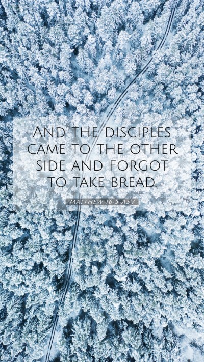 Picture 07 - Matthew 16:5 ASV Mobile Phone Wallpaper - And the disciples came to the other side and - Mobile Bible Verse Wallpaper