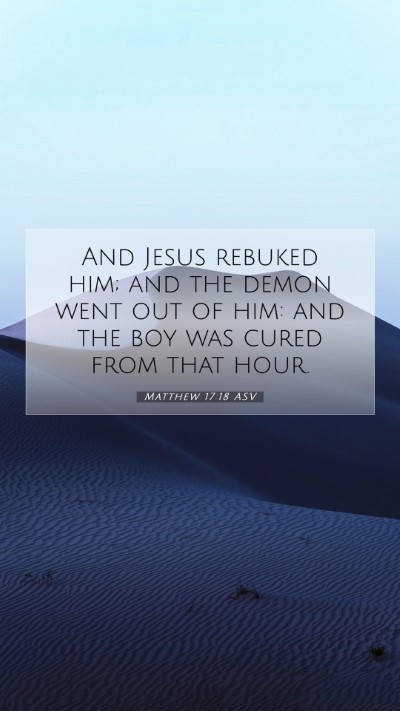 Picture 07 - Matthew 17:18 ASV Mobile Phone Wallpaper - And Jesus rebuked him; and the demon went out of - Mobile Bible Verse Wallpaper