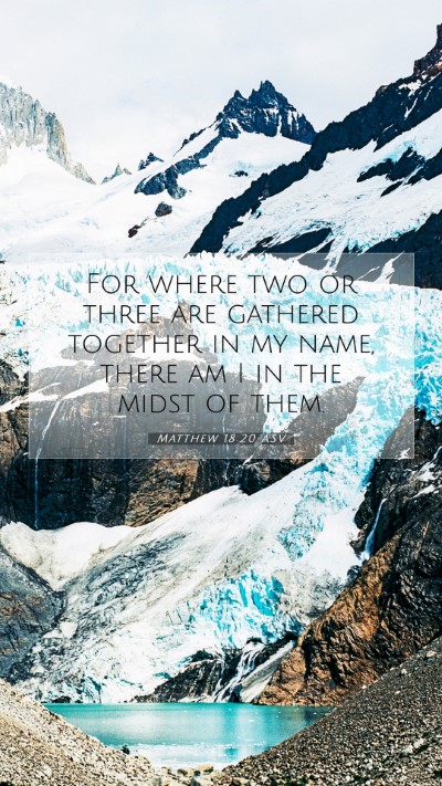 Picture 07 - Matthew 18:20 ASV Mobile Phone Wallpaper - For where two or three are gathered together in - Mobile Bible Verse Wallpaper