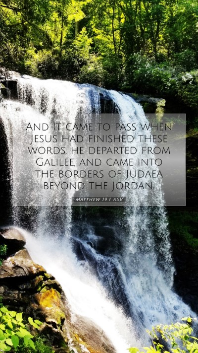 Picture 07 - Matthew 19:1 ASV Mobile Phone Wallpaper - And it came to pass when Jesus had finished these - Mobile Bible Verse Wallpaper