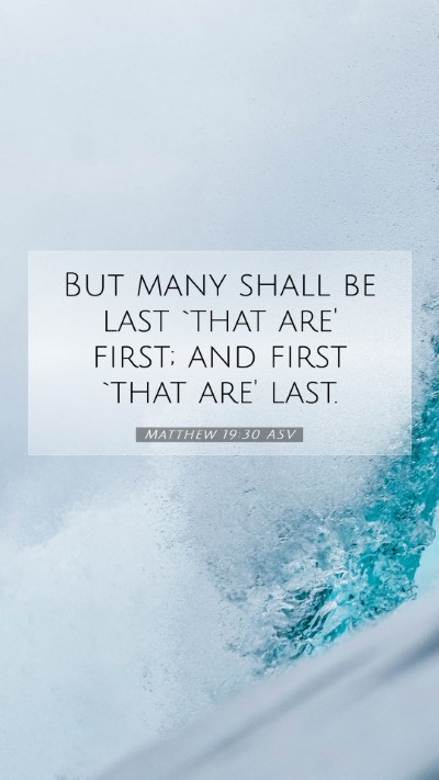 Picture 07 - Matthew 19:30 ASV Mobile Phone Wallpaper - But many shall be last `that are' first; and - Mobile Bible Verse Wallpaper