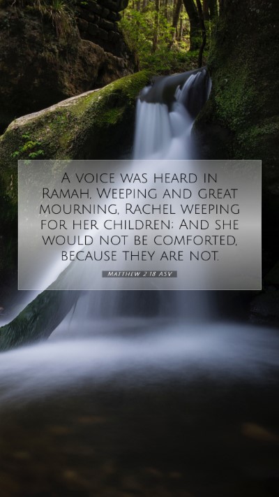 Picture 07 - Matthew 2:18 ASV Mobile Phone Wallpaper - A voice was heard in Ramah, Weeping and great - Mobile Bible Verse Wallpaper