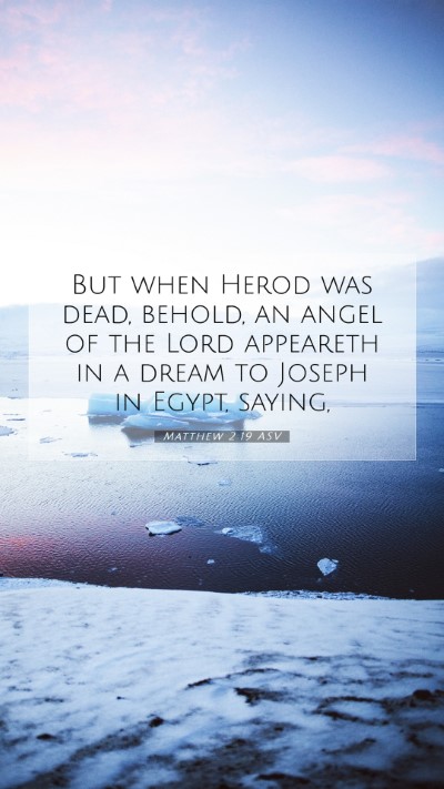 Picture 07 - Matthew 2:19 ASV Mobile Phone Wallpaper - But when Herod was dead, behold, an angel of the - Mobile Bible Verse Wallpaper