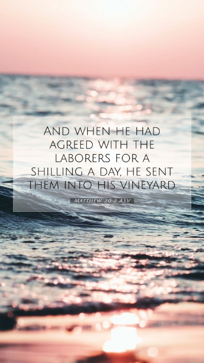 Picture 07 - Matthew 20:2 ASV Mobile Phone Wallpaper - And when he had agreed with the laborers for a - Mobile Bible Verse Wallpaper