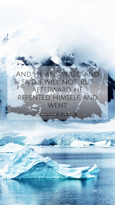 Picture 07 - Matthew 21:29 ASV Mobile Phone Wallpaper - And he answered and said, I will not: but - Mobile Bible Verse Wallpaper
