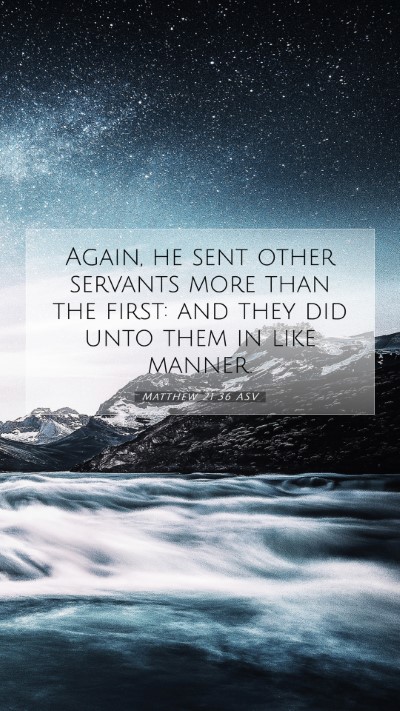 Picture 07 - Matthew 21:36 ASV Mobile Phone Wallpaper - Again, he sent other servants more than the - Mobile Bible Verse Wallpaper