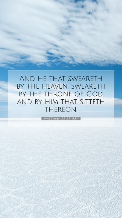 Picture 07 - Matthew 23:22 ASV Mobile Phone Wallpaper - And he that sweareth by the heaven, sweareth by - Mobile Bible Verse Wallpaper