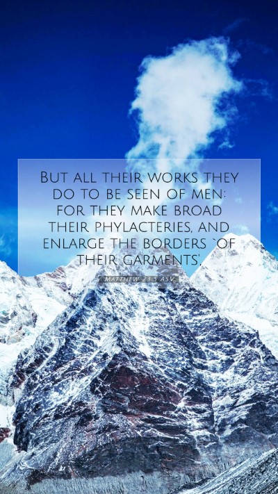 Picture 07 - Matthew 23:5 ASV Mobile Phone Wallpaper - But all their works they do to be seen of men: - Mobile Bible Verse Wallpaper