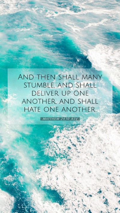 Picture 07 - Matthew 24:10 ASV Mobile Phone Wallpaper - And then shall many stumble, and shall deliver up - Mobile Bible Verse Wallpaper