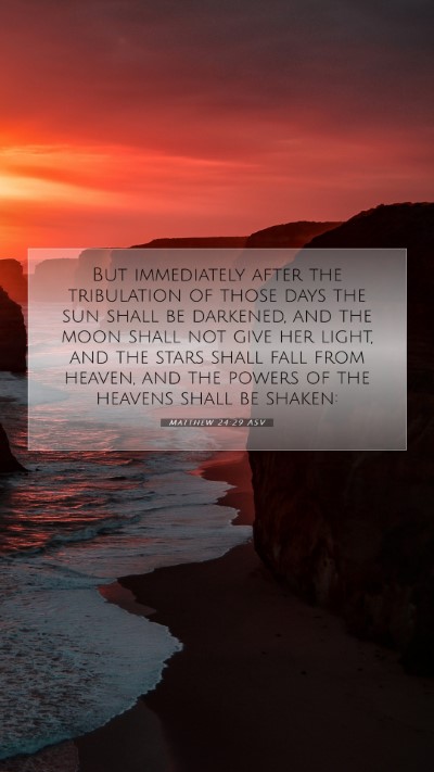 Picture 07 - Matthew 24:29 ASV Mobile Phone Wallpaper - But immediately after the tribulation of those - Mobile Bible Verse Wallpaper