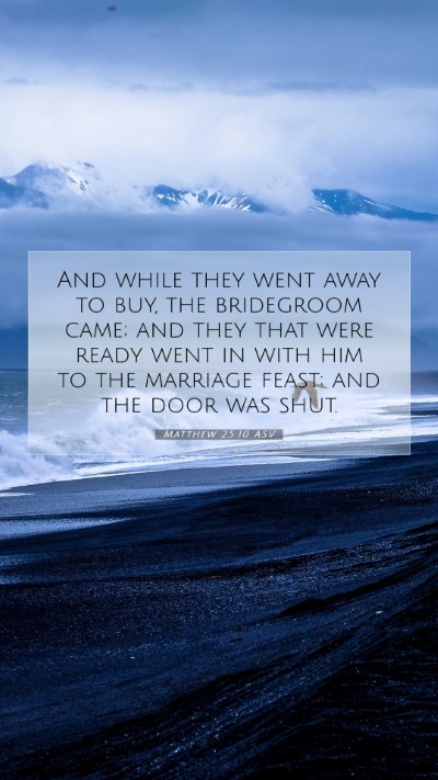 Picture 07 - Matthew 25:10 ASV Mobile Phone Wallpaper - And while they went away to buy, the bridegroom - Mobile Bible Verse Wallpaper